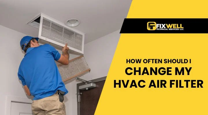 How Often Should I Change My HVAC Air Filter